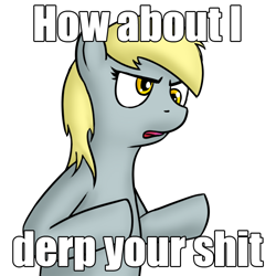 Size: 750x750 | Tagged: safe, artist:shinmera, derpy hooves, pegasus, pony, caption, dialogue, female, how about i slap your shit, image macro, mare, reaction image, simple background, vulgar, white background