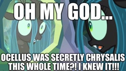 Size: 1280x720 | Tagged: safe, edit, edited screencap, screencap, ocellus, queen chrysalis, changeling, changeling queen, what lies beneath, caption, disguise, disguised changeling, excessive exclamation marks, female, image macro, shocked, text, trolling, what a twist