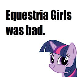 Size: 593x593 | Tagged: safe, derpibooru import, twilight sparkle, pony, equestria girls, equestria girls (movie), background pony strikes again, female, impact font, mare, master ruseman, obvious troll, op started shit, opinion, simple background, smiling, solo, twiface, white background