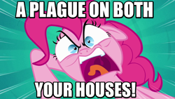 Size: 640x360 | Tagged: safe, pinkie pie, earth pony, pony, pinkie pride, angry, goof off, image macro, meme, mercutio, quote, rage, romeo and juliet, shakespeare, solo