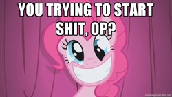 Size: 1000x563 | Tagged: safe, pinkie pie, earth pony, pony, derp, op, op is a cuck, op is trying to start shit, reaction image, solo, vulgar