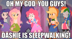 Size: 631x344 | Tagged: safe, derpibooru import, applejack, fluttershy, pinkie pie, rainbow dash, rarity, equestria girls, exploitable meme, image macro, mane six, meme, pinkie has a crazy idea, sleepwalking