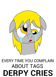 Size: 403x557 | Tagged: safe, derpy hooves, pegasus, pony, crying, drama, drama bait, female, floppy ears, mare, sad, solo, tags