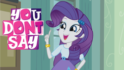 Size: 1920x1080 | Tagged: safe, screencap, rarity, equestria girls, expand dong, exploitable meme, meme, solo, text, you don't say