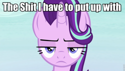 Size: 960x545 | Tagged: safe, screencap, starlight glimmer, pony, unicorn, uncommon bond, image macro, meme, reaction image, shit they have to put up with, solo, starlight is not amused, unamused, vulgar