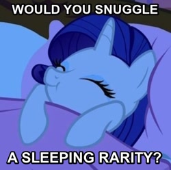 Size: 534x530 | Tagged: safe, edit, edited screencap, screencap, rarity, pony, unicorn, look before you sleep, bronybait, dialogue, female, image macro, imma snuggle you, meme, sleeping, solo, stupid question