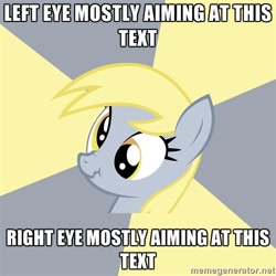 Size: 500x500 | Tagged: safe, derpy hooves, pegasus, pony, advice meme, exploitable meme, female, mare, meme, memegenerator, scrunchy face, solo