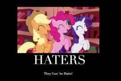 Size: 900x602 | Tagged: safe, screencap, applejack, pinkie pie, rarity, earth pony, pony, unicorn, dragonshy, demotivational poster, haters gonna hate, hello 2011, meme