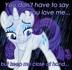 Size: 892x868 | Tagged: safe, edit, rarity, pony, unicorn, dusty springfield, image macro, lyrics, meme, music, rain, sad, solo, song reference, you don't have to say you love me