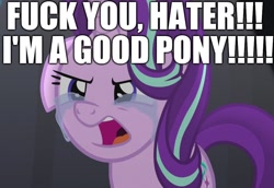 Size: 1044x720 | Tagged: safe, edit, edited screencap, screencap, starlight glimmer, pony, unicorn, no second prances, blatant lies, crying, drama, drama bait, excessive exclamation marks, female, floppy ears, frown, glare, hater, image macro, mare, meme, mouthpiece, op is a cuck, op is trying to start shit, open mouth, reaction image, solo, starlight drama, starlight drama drama, text, vulgar, worst pony