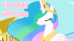 Size: 710x400 | Tagged: safe, princess celestia, alicorn, pony, i'm okay with this, image macro, meme, pink text, solo