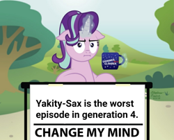 Size: 1335x1080 | Tagged: safe, edit, editor:apex soundwave, starlight glimmer, pony, unicorn, yakity-sax, bush, change my mind, crossing the memes, cup, dead meme, downvote bait, female, flower, glowing horn, horn, i mean i see, implied yaks, levitation, magic, mare, meme, mug, multicolored mane, op is a cuck, opinion, pink coat, sign, signature, sitting, solo, table, telekinesis, text, tree, your opinion