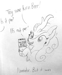 Size: 1266x1517 | Tagged: safe, artist:tjpones, autumn blaze, kirin, sounds of silence, alcohol, beer, blatant lies, cloven hooves, false advertisement, female, grayscale, imminent regret, implied urine, kirin beer, kirin beer is pee, kirin ichiban, monochrome, narrator, open mouth, pee in container, plot twist, sketch, smiling, solo