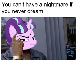 Size: 574x467 | Tagged: safe, starlight glimmer, pony, unicorn, female, looking at you, meme, roll safe, you can't have a nightmare if you never dream