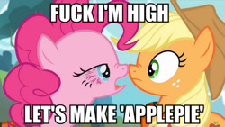 Size: 900x508 | Tagged: safe, applejack, pinkie pie, earth pony, pony, applepie, drugs, female, fuck i'm high, high, image macro, implied shipping, lesbian, meme, shipping, vulgar