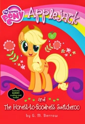 Size: 1000x1453 | Tagged: safe, applejack, earth pony, pony, my little pony chapter books, applejack and the honest-to-goodness switcheroo, book, book cover, cover, g.m. berrow, official, solo