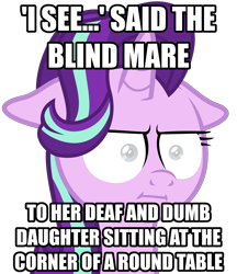 Size: 3000x3474 | Tagged: safe, starlight glimmer, pony, marks for effort, :i, blind, blind joke, caption, exploitable meme, i mean i see, i see, i see said the blind man, image macro, meme, text