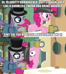 Size: 889x1000 | Tagged: safe, edit, edited screencap, screencap, maud pie, pinkie pie, earth pony, pony, bowler hat, britpie insults, caption, cider, duo, female, hat, image macro, impact font, mare, meme, monocle, monocle and top hat, top hat