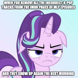 Size: 500x500 | Tagged: safe, artist:saphire-systrine, starlight glimmer, pony, unicorn, caption, floppy ears, getting real tired of your shit, image macro, imdb, impact font, meme, starlight is not amused, text, unamused