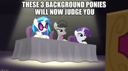 Size: 888x499 | Tagged: safe, edit, edited screencap, screencap, dj pon-3, octavia melody, rarity, vinyl scratch, earth pony, pony, unicorn, bloom and gloom, background pony, background pony rarity, caption, image macro, judges, meme, op is a cuck, op is trying to start shit