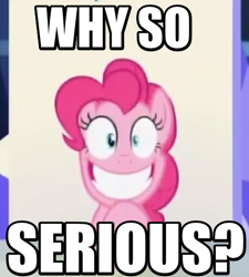 Size: 449x499 | Tagged: safe, screencap, pinkie pie, earth pony, pony, party pooped, batman, creepy smile, grin, image macro, looking at you, meme, pinkie joker, solo, the dark knight, the joker, why so serious?