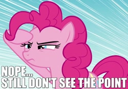 Size: 720x500 | Tagged: safe, screencap, pinkie pie, earth pony, pony, party pooped, caption, frown, image macro, looking away, raised hoof, reaction image, solo, speed lines, squint