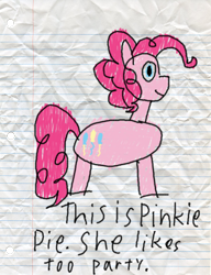 Size: 600x780 | Tagged: safe, artist:fonypan, artist:sweetie belle, pinkie pie, earth pony, pony, grammar error, lined paper, quality, solo, stylistic suck, sweetie's jurnal