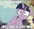 Size: 490x417 | Tagged: safe, screencap, applejack, rarity, twilight sparkle, twilight sparkle (alicorn), alicorn, earth pony, pony, unicorn, the cutie map, caption, drake & josh, female, floppy ears, image macro, mare, meme, reaction image, shut up twilight, theater thug