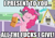 Size: 500x353 | Tagged: artist needed, safe, edit, edited screencap, screencap, pinkie pie, earth pony, pony, sweet and elite, image macro, look at all the fucks i give, meme, no fucks, reaction image, vulgar