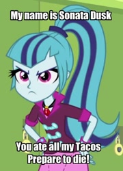 Size: 360x500 | Tagged: safe, sonata dusk, equestria girls, image macro, inigo montoya, meme, my name is inigo montoya, prepare to die, taco, that girl sure loves tacos, the princess bride, you killed my father