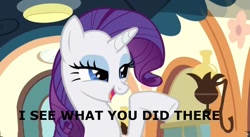 Size: 640x350 | Tagged: safe, edit, edited screencap, screencap, rarity, pony, unicorn, i see what you did there, image macro, meme, solo, text