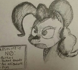 Size: 1280x1151 | Tagged: safe, artist:itsthinking, pinkie pie, earth pony, pony, angry, bust, frown, monochrome, no fun allowed, portrait, sign, sketch, solo, text, traditional art