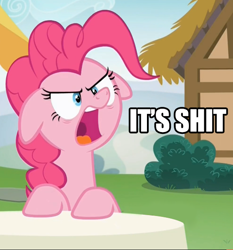 Size: 528x566 | Tagged: safe, edit, edited screencap, screencap, pinkie pie, earth pony, pony, every little thing she does, angry, bush, caption, faic, female, floppy ears, frown, glare, house, image macro, it's shit, mare, meme, open mouth, reaction image, solo, table, vulgar