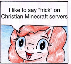 Size: 887x793 | Tagged: safe, artist:40kponyguy, derpibooru exclusive, derpibooru import, edit, pinkie pie, earth pony, pony, 40kponyguy pinkie pie meme, christian minecraft server, christianity, exploitable meme, faic, frick, looking at you, meme, minecraft, pure unfiltered evil, solo, traditional art