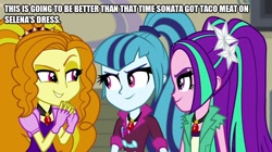 Size: 896x500 | Tagged: safe, edit, edited screencap, screencap, adagio dazzle, aria blaze, sonata dusk, equestria girls, caption, clothes, dress, food, hispanic, image macro, latin american, mexican, taco, text