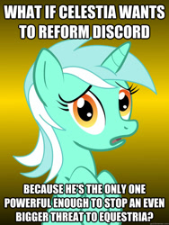 Size: 625x833 | Tagged: safe, discord, lyra heartstrings, pony, unicorn, keep calm and flutter on, conspiracy lyra, exploitable meme, female, green coat, hilarious in hindsight, horn, looking at you, mare, meme, open mouth, simple background, solo, text, two toned mane