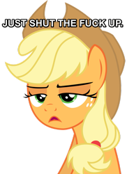 Size: 607x836 | Tagged: safe, applejack, earth pony, pony, image macro, meme, tired of your shit, vulgar