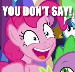 Size: 362x348 | Tagged: safe, screencap, pinkie pie, pony, celestial advice, faic, image macro, meme, sarcasm, you don't say