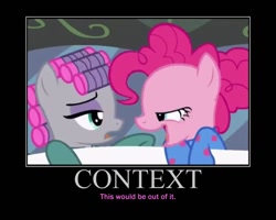 Size: 750x600 | Tagged: safe, edit, edited screencap, screencap, maud pie, pinkie pie, pony, rock solid friendship, caption, clothes, demotivational poster, hair curlers, lidded eyes, meme, out of context, pajamas, recontextualized