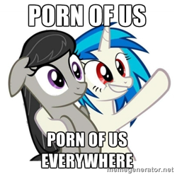 Size: 406x400 | Tagged: safe, edit, dj pon-3, octavia melody, vinyl scratch, earth pony, pony, floppy ears, image macro, inverted mouth, meme, porn, pro-clop, smiling, x x everywhere