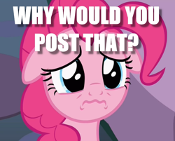 Size: 946x760 | Tagged: safe, edit, edited screencap, screencap, pinkie pie, pony, rock solid friendship, floppy ears, frown, image macro, meme, question, sad, solo, why would you post that