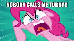 Size: 600x337 | Tagged: safe, edit, edited screencap, screencap, pinkie pie, pony, pinkie pride, image macro, meme, no weenies allowed, nobody calls me tubby, solo, spongebob squarepants