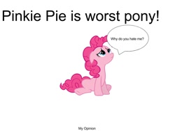 Size: 960x720 | Tagged: safe, pinkie pie, earth pony, pony, downvote bait, op is a cuck, op is trying to start shit, op is wrong, opinion, sad, worst pony