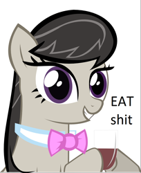 Size: 904x1106 | Tagged: artist needed, safe, octavia melody, earth pony, pony, alcohol, eat shit, image macro, meme, reaction image, rude, smiling, vulgar, wine, wine glass