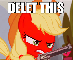 Size: 1318x1080 | Tagged: safe, edit, edited screencap, screencap, applejack, earth pony, pony, honest apple, angry, caption, cropped, delet this, gun, handgun, image macro, impact font, meme, pistol, red face, revolver, solo, weapon