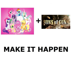 Size: 751x600 | Tagged: safe, exploitable meme, make it happen, mane six opening poses, meta, sons of guns