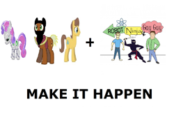 Size: 1122x786 | Tagged: safe, caramel, meadow song, sweetie belle, sweetie bot, human, pony, robot, robot pony, unicorn, all caps, blade, cutie mark, exploitable meme, female, filly, foal, hooves, horn, image macro, make it happen, male, man, meme, meta, robot ninja and gay guy, simple background, stallion, sword, text, weapon, white background