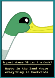 Size: 750x1064 | Tagged: safe, duck, meta, motivational poster, op is a cuck, parody, solo, the land where everything is backwards