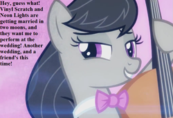 Size: 741x507 | Tagged: safe, edit, edited screencap, screencap, octavia melody, earth pony, pony, slice of life (episode), bowtie, cello, cropped, dialogue, excited, implied neon lights, implied shipping, implied straight, implied vinyl scratch, implied vinylights, implied wedding, musical instrument