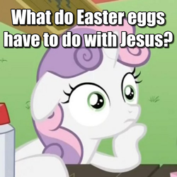 Size: 1080x1080 | Tagged: safe, edit, edited screencap, screencap, sweetie belle, pony, unicorn, ponyville confidential, caption, cropped, easter, exploitable meme, female, filly, floppy ears, holiday, horn, image macro, jesus christ, meme, meta, obligatory pony, religion, solo, sudden clarity sweetie belle, text, thinking, two toned mane, white coat, wide eyes